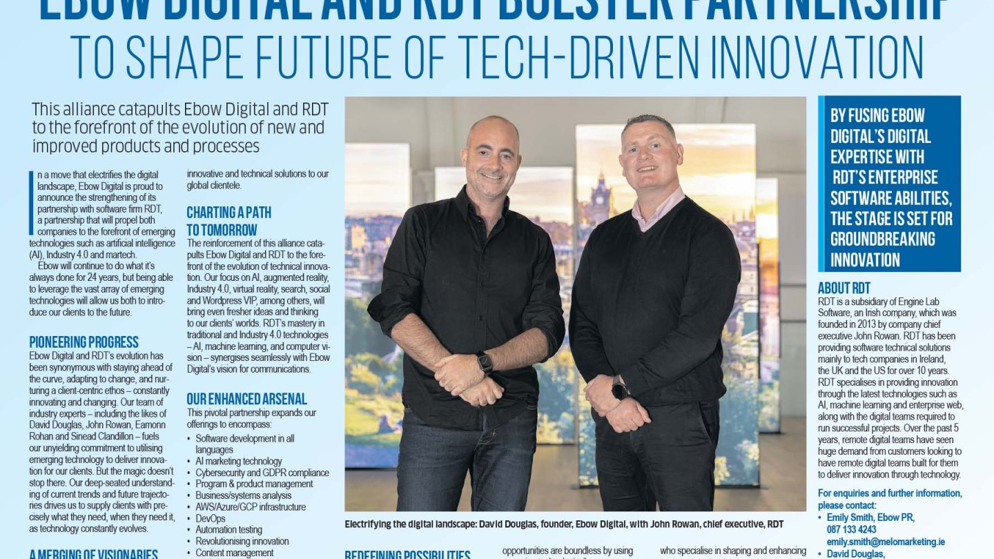 Ebow Digital and RDT announce their partnership "to shape future of tech-driven innovation" in the Business Post.